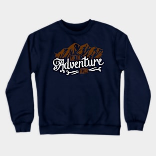 And The Adventure Begins Crewneck Sweatshirt